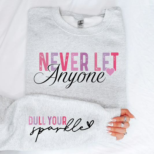 Never Let Anyone Dull Your Sparkle Sweatshirt