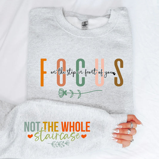 Focus on the Step in front Sweatshirt