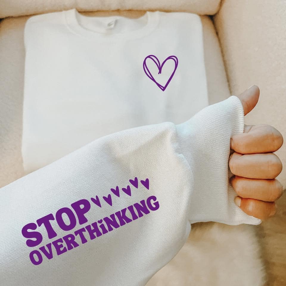 Stop Overthinking Sweatshirt