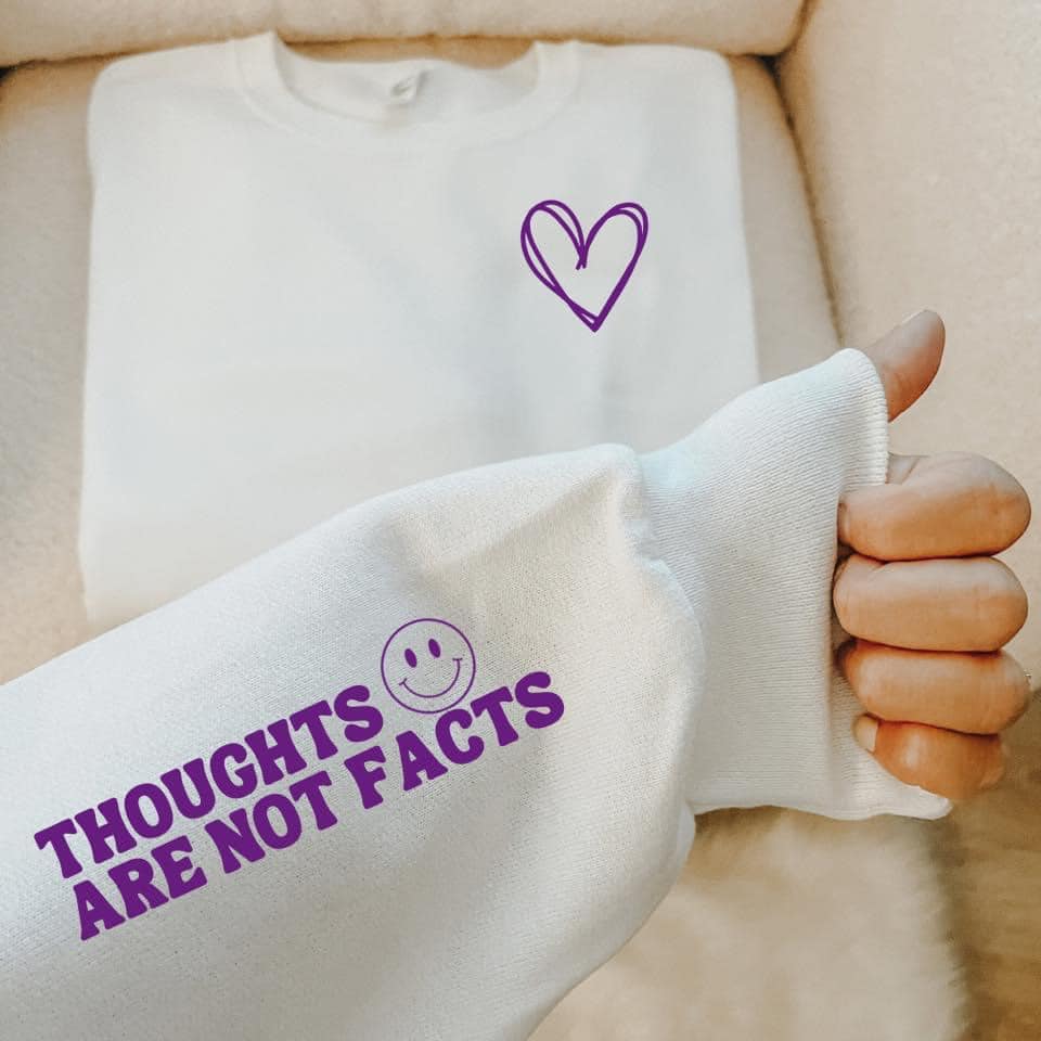 Thoughts Are Not Facts Sweatshirt
