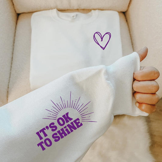 It's Ok to Shine Sweatshirt