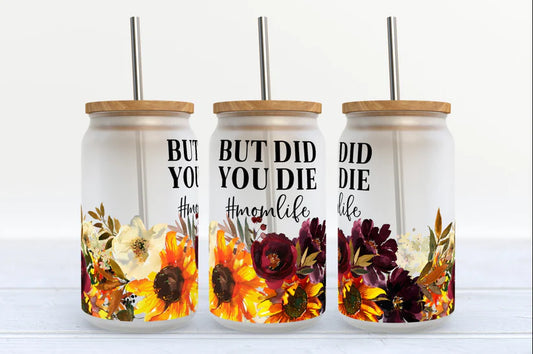 But Did You Die? Glass Bamboo Tumbler