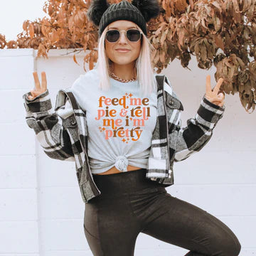 Feed Me Pie & Tell Me I'm Pretty